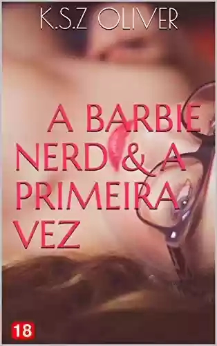 Livro Baixar: A Barbie Nerd & A Primeira vez (O Paradoxo 99 – Episódios)