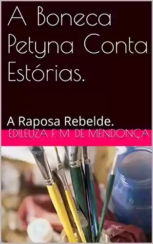 Livro Baixar: A Boneca Petyna Conta Estórias.: A Raposa Rebelde.