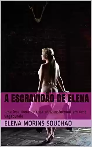 Livro Baixar: A escravidão de Elena: uma boa dona de casa se transformou em uma vagabunda (Erotic Book)