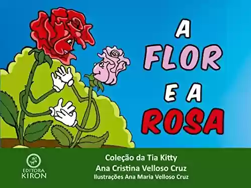 Livro Baixar: A Flor e a Rosa (2ª edição) (Coleção da Tia Kitty Livro 1)