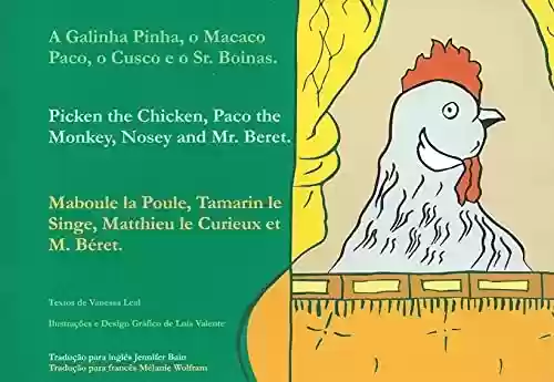 Livro Baixar: A Galinha Pinha, o Macaco Paco, o Cusco e o Sr. Boinas. : Picken the Chicken, Paco the Monkey, Nosey and Mr. Beret / Maboule la Poule, Tamarin le Singe, Matthieu le Curieux et M. Béret.