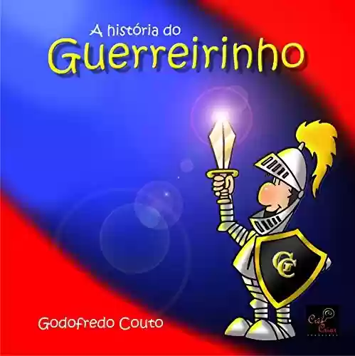 A HISTÓRIA DO GUERREIRINHO - Godofredo Couto
