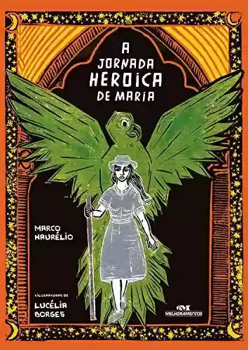 A Jornada Heroica de Maria - Marco Haurélio