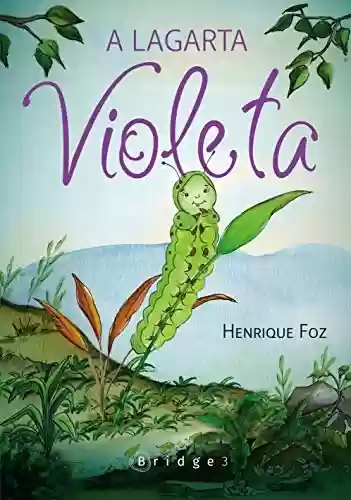 A lagarta violeta - Henrique Foz