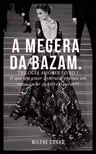 A Megera da Bazam (Trilogia Amores Livro 1) - Milene Cunha