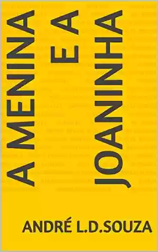 A MENINA E A JOANINHA (COLEÇÃO DO DESCOBRIR Livro 1) - ANDRÉ L.D.SOUZA