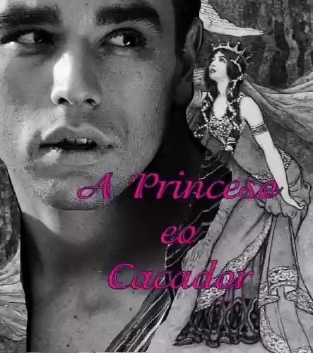 A Princesa eo Caçador - Alexia Wells