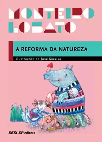 Livro Baixar: A reforma da natureza (Coleção Monteiro Lobato)