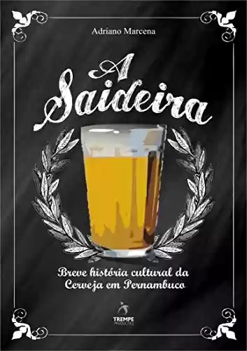 Livro Baixar: A Saideira: Breve História Cultural da Cerveja em Pernambuco (Comida como Cultura Livro 3)