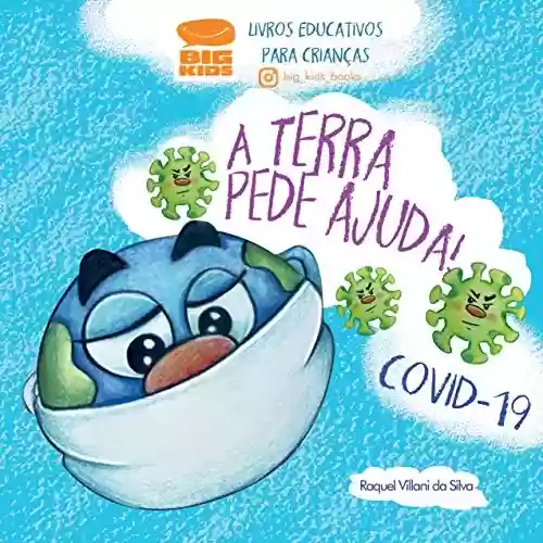 A Terra pede ajuda!: Covid-19 - Raquel da Silva