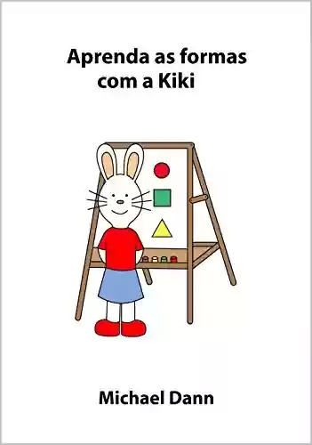 Livro Baixar: Aprenda as formas com a Kiki (Aprenda com a Kiki Livro 3)