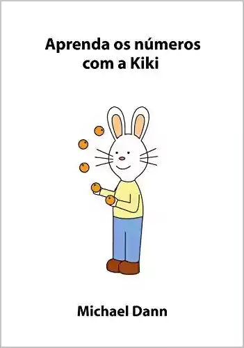 Aprenda os números com a Kiki (Aprenda com a Kiki Livro 1) - Michael Dann