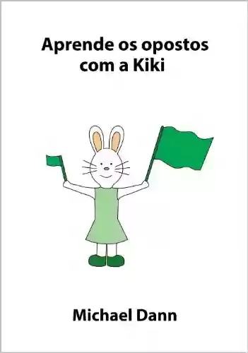 Livro Baixar: Aprende os opostos com a Kiki (Aprende com a Kiki Livro 4)