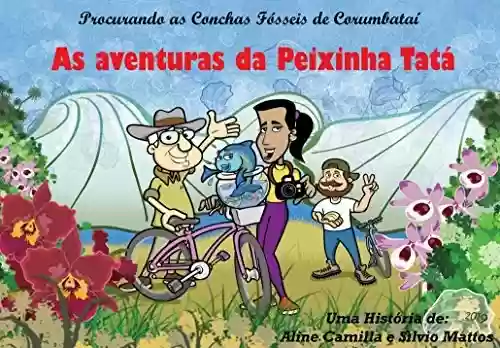 Livro Baixar: As Aventuras da Peixinha Tatá: Procurando as Conchas Fósseis de Corumbataí (Geopark Corumbataí Livro 1)