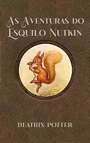 As Aventuras do Esquilo Nutkin (Os Contos de Beatrix Potter) - Beatrix Potter