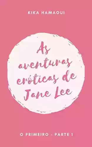 Livro Baixar: As Aventuras Eróticas de Jane Lee: O primeiro