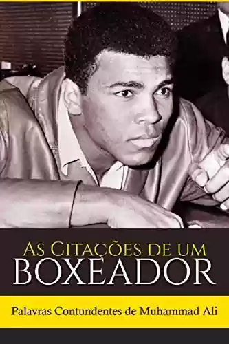 Livro Baixar: As Citações de um Boxeador: Palavras Contundentes de Muhammad Ali