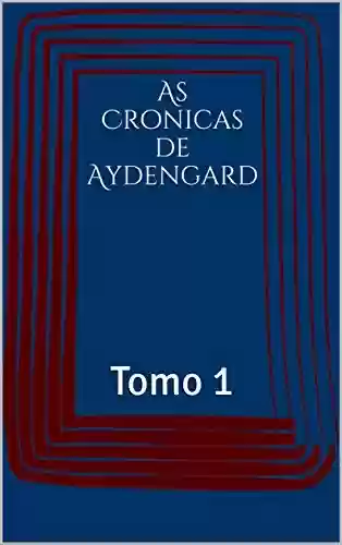 Livro Baixar: As Cronicas de Aydengard: Tomo 1