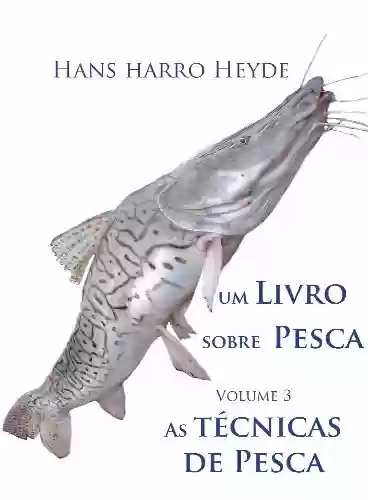 Livro Baixar: As tecnicas de pesca (Um Livro sobre Pesca 3)