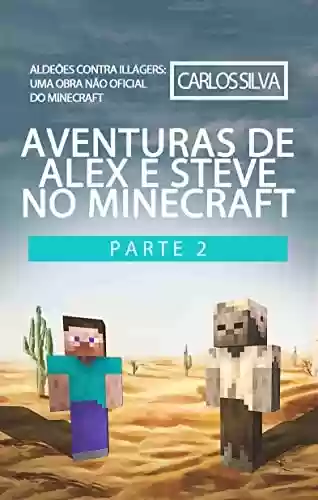 Audiobook Cover: Aventuras de Alex e Steve no Minecraft Parte 2: Aldeões contra Illagers: Uma Obra Não Oficial do Minecraft