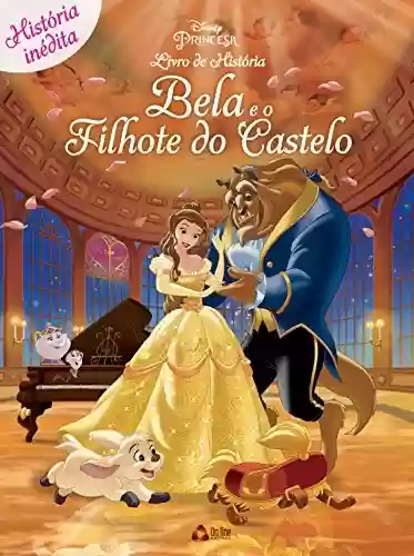 Bela e o Filhote do Castelo: Disney Livro de História Edição 9 - On Line Editora