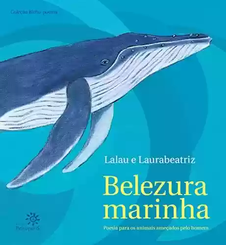 Belezura marinha: Poesia para os animais ameaçados pelo homem - Lalau