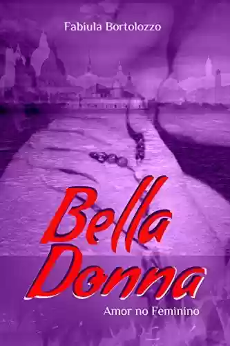Bella Donna: Amor no Feminino - Fabiula Bortolozzo