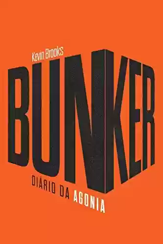 Bunker: Diário da agonia - Kevin Brooks