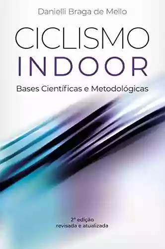 Ciclismo Indoor: bases científicas e metodológicas: Ciclismo Indoor - Danielli Mello