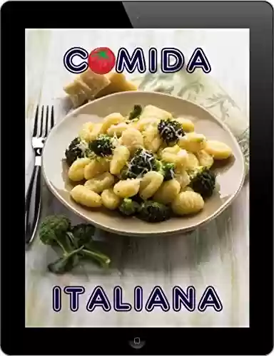 Livro Baixar: Comida Italiana: Os 200 melhores receitas da massas e pizzas Cozinha (Cozinha Italiana)