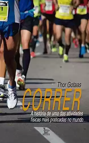 Livro Baixar: Correr – A História de Uma Das Atividades Físicas Mais Praticadas No Mundo