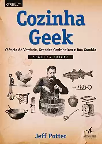 Livro Baixar: Cozinha Geek: Ciência de verdade, grandes cozinheiros e boa comida