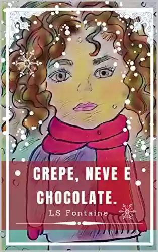 CREPE, NEVE E CHOCOLATE. - LS Fontaine