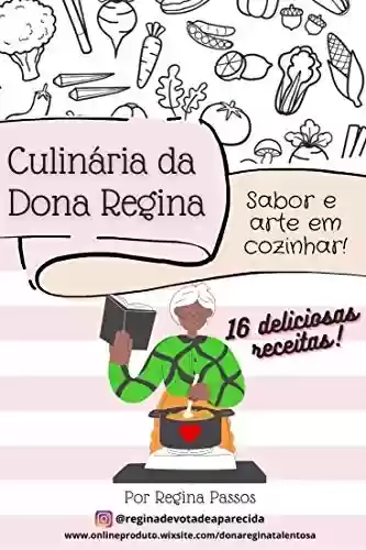 Livro Baixar: Culinária da Dona Regina: Sabor e Arte em Cozinhar