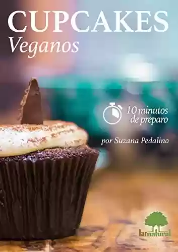 Livro Baixar: Cupcakes Veganos: Cupcakes doces e salgados em 10 minutos de preparação cada!