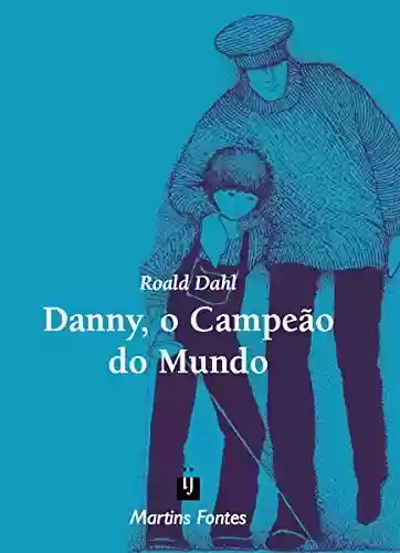 Livro Baixar: Danny, o Campeão do Mundo (Roald Dahl)