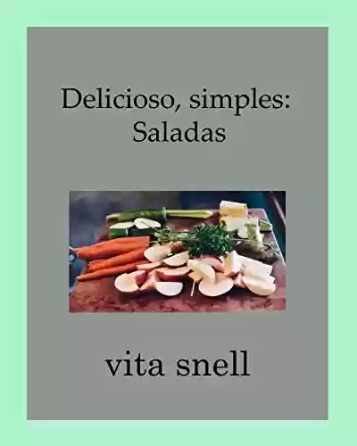 Delicioso, Simples: Saladas - Vita Snell