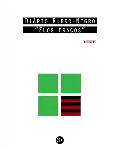 Diário Rubro-Negro: Elos fracos (Coleção “Campanha do Flamengo no Brasileirão 2018” Livro 5) - r.morel
