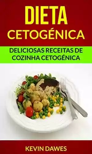 Livro Baixar: Dieta Cetogénica: Deliciosas Receitas de Cozinha Cetogénica