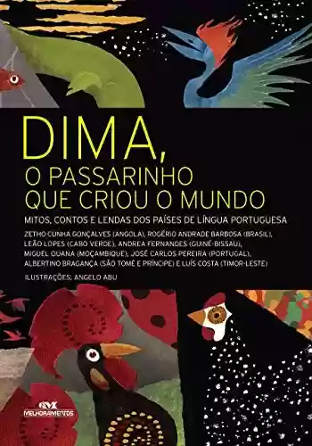 Livro Baixar: Dima, o Passarinho que Criou o Mundo: Mitos, contos e lendas dos países de língua portuguesa