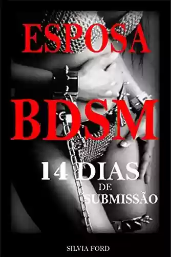 Livro Baixar: Esposa BDSM : 14 Dias de Submissão – Sexo BDSM