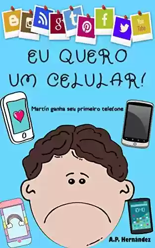 Livro Baixar: Eu quero um celular!: Livro infantil – Martín ganha seu primeiro telefone (Não quero…! 6)