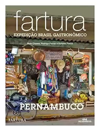Livro Baixar: Fartura: Expedição Pernambuco (Expedição Brasil Gastronômico Livro 3)