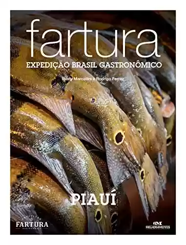 Livro Baixar: Fartura: Expedição Piauí (Expedição Brasil Gastronômico Livro 21)