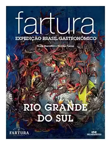 Livro Baixar: Fartura: Expedição Rio Grande do Sul (Expedição Brasil Gastronômico Livro 11)
