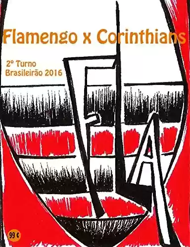 Livro Baixar: Flamengo x Corinthians: Brasileirão 2016/2º Turno (Campanha do Clube de Regatas do Flamengo no Campeonato Brasileiro 2016 Série A Livro 32)