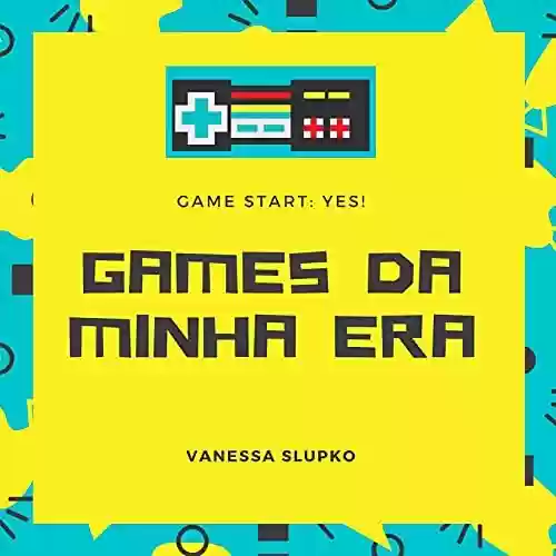 Games da minha Era - Vanessa Slupko