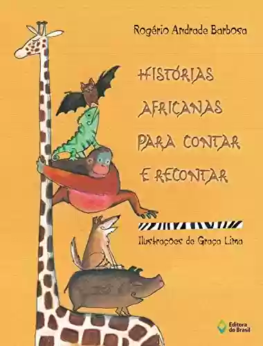 Histórias africanas para contar e recontar - Rogério Andrade Barbosa