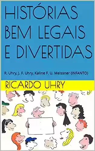 Livro Baixar: HISTÓRIAS BEM LEGAIS E DIVERTIDAS: R. Uhry, J. F. Uhry, Kaline F. U. Meissner (INFANTO)