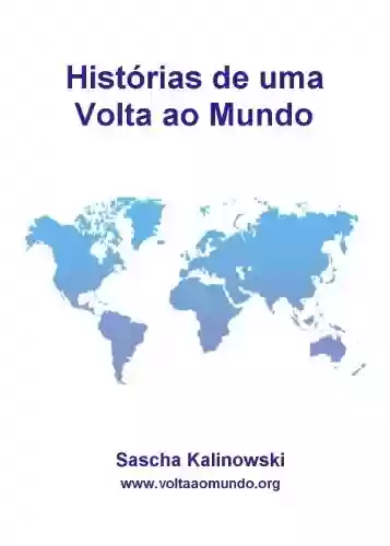 Histórias de uma Volta ao Mundo - Sascha Kalinowski